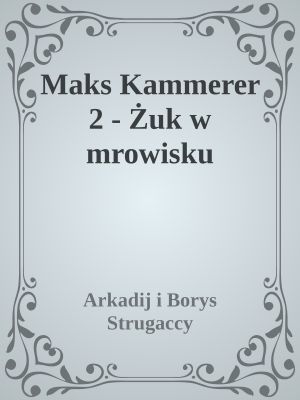 [Maks Kammerer 02] • Żuk w mrowisku